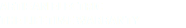 Artisan Electric The lifetime Warranty